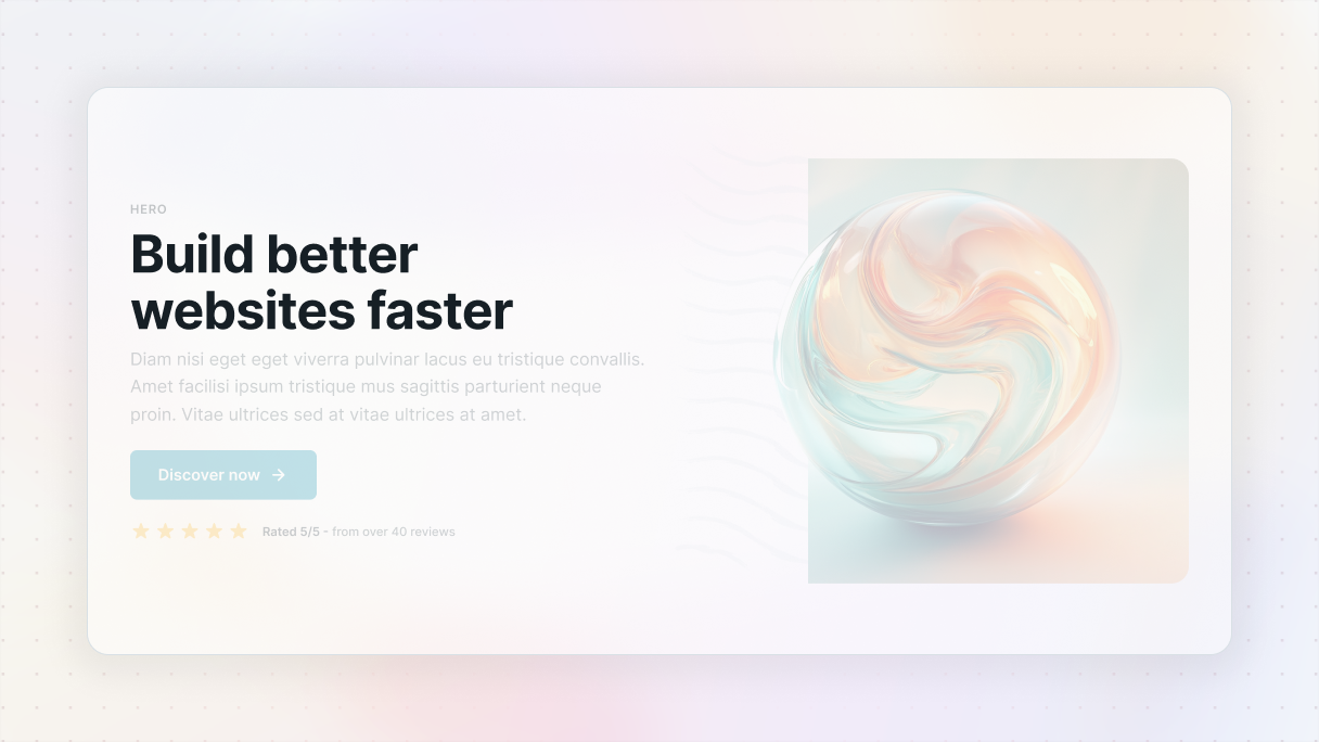 Hero section example with a bold headline reading “Build better websites faster”, a CTA button, a rating row, and a soft abstract 3D sphere on the right